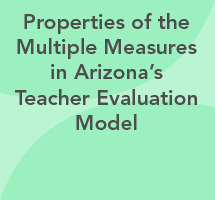 Properties of the Multiple Measures in Arizona’s Teacher Evaluation Model