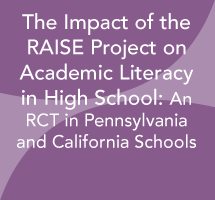 The Impact of the RAISE Project on Academic Literacy in High School: An RCT in Pennsylvania and California Schools