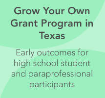 Final Report: Early Progress and Outcomes of a Grow Your Own Grant Program for High School Students and Paraprofessionals in Texas