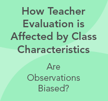 How Teacher Evaluation is Affected by Class Characteristics: Are Observations Biased?